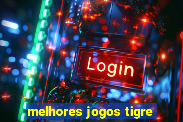 melhores jogos tigre